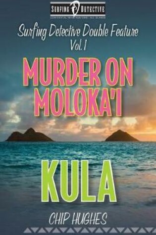 Cover of Surfing Detective Double Feature Vol. 1 Murder on Moloka'i Kula