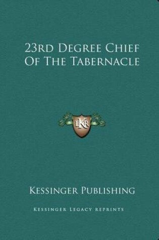 Cover of 23rd Degree Chief of the Tabernacle