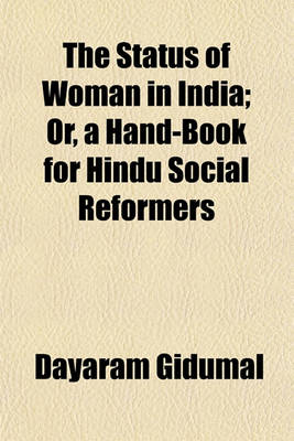 Book cover for The Status of Woman in India; Or, a Hand-Book for Hindu Social Reformers