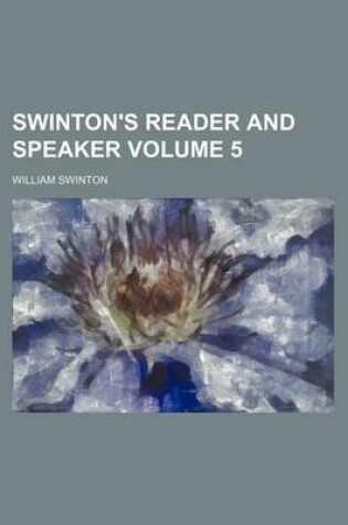 Cover of Swinton's Reader and Speaker Volume 5