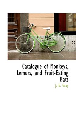 Book cover for Catalogue of Monkeys, Lemurs, and Fruit-Eating Bats