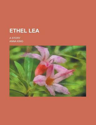 Book cover for Ethel Lea; A Story