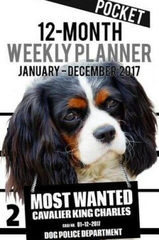 Cover of 2017 Pocket Weekly Planner - Most Wanted Cavalier King Charles