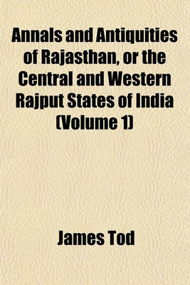 Book cover for Annals and Antiquities of Rajasthan, or the Central and Western Rajput States of India (Volume 1)