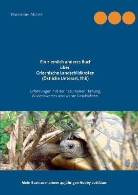 Cover of Ein ziemlich anderes Buch über Griechische Landschildkröten (Östliche Unterart, Thb)