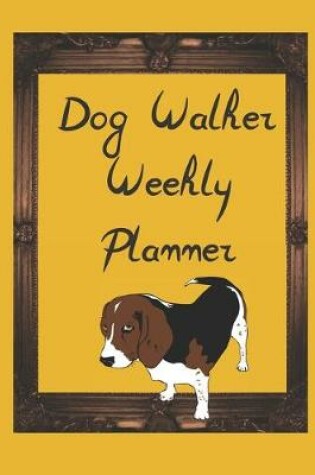 Cover of Dog Walker Weekly Planner
