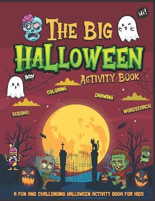 Cover of The Big Halloween Activity Book - A Fun And Challenging Halloween Activity Book For Kids