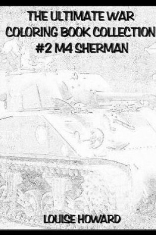 Cover of The Ultimate War Coloring Book Collection #2 M4 Sherman