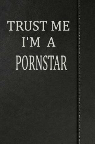 Cover of Trust Me I'm a Pornstar