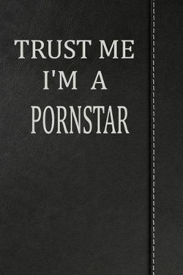 Book cover for Trust Me I'm a Pornstar