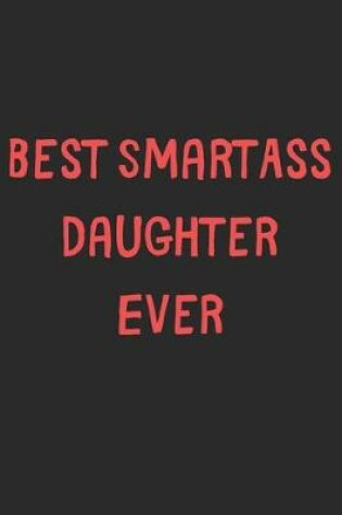 Cover of Best SmartAss Daughter Ever