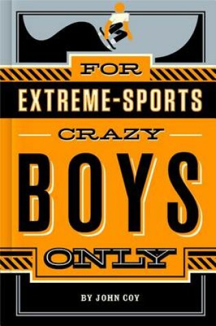 Cover of For Extreme-Sports Crazy Boys Only