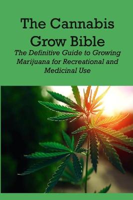 Book cover for The Cannabis Grow Bible