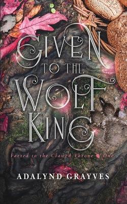 Book cover for Given to the Wolf King