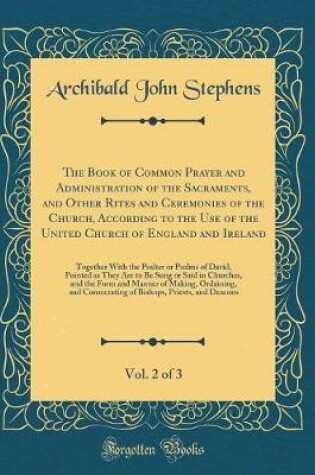 Cover of The Book of Common Prayer and Administration of the Sacraments, and Other Rites and Ceremonies of the Church, According to the Use of the United Church of England and Ireland, Vol. 2 of 3