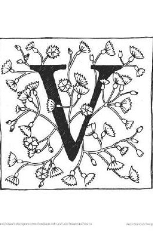 Cover of Hand Drawn V Monogram Letter Notebook with Lines and Flowers to Color in