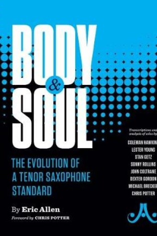 Cover of Body & Soul - The Evolution of a Tenor Saxophone Standard