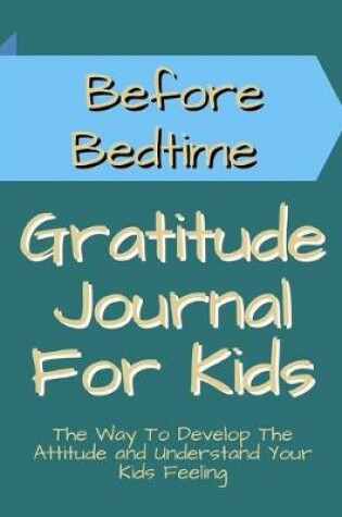 Cover of Before Bedtime Gratitude Journal for Kids