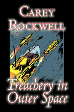 Cover of Treachery in Outer Space by Carey Rockwell, Science Fiction, Adventure