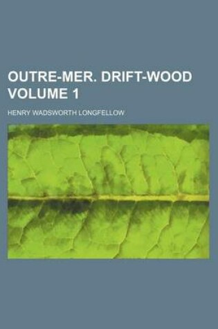 Cover of Outre-Mer. Drift-Wood Volume 1