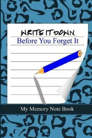 Cover of Write It Down Before You Forget It