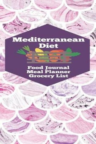 Cover of Mediterranean Diet Food Journal Meal Planner Grocery List