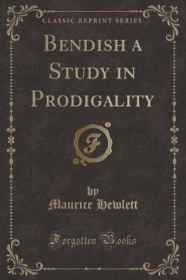 Book cover for Bendish a Study in Prodigality (Classic Reprint)