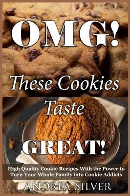Book cover for OMG! These Cookies Taste Great!