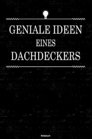 Cover of Geniale Ideen eines Dachdeckers Notizbuch