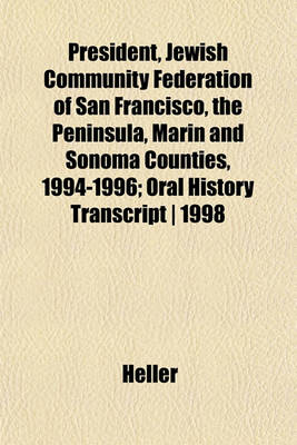 Book cover for President, Jewish Community Federation of San Francisco, the Peninsula, Marin and Sonoma Counties, 1994-1996; Oral History Transcript - 1998