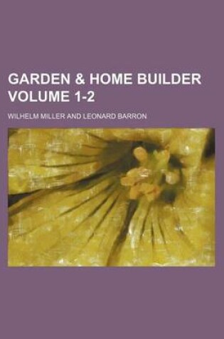 Cover of Garden & Home Builder Volume 1-2