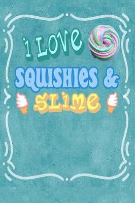 Book cover for I Love Squishies & Slime