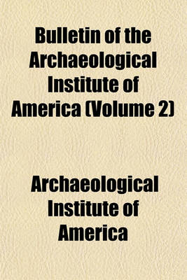 Book cover for Bulletin of the Archaeological Institute of America (Volume 2)