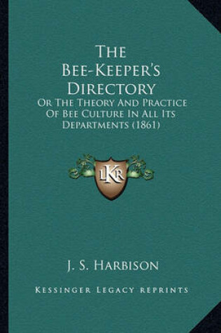 Cover of The Bee-Keeper's Directory the Bee-Keeper's Directory