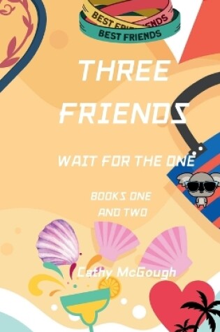 Cover of Three Friends Wait for the One Books One and Two