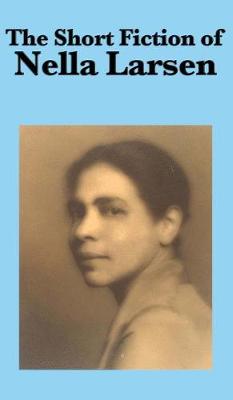 Book cover for The Short Fiction of Nella Larsen