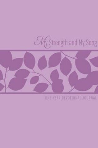 Cover of My Strength and My Song: One-Year Devotional Journal