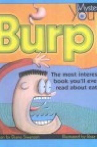 Cover of Burp! the Most Interesting Book You'll Ever Read about Eating