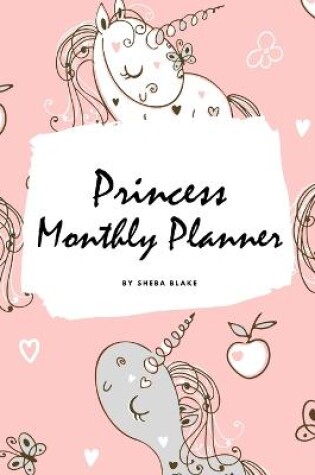 Cover of Princess Monthly Planner (6x9 Softcover Planner / Journal)