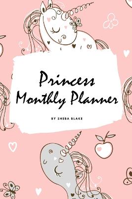 Book cover for Princess Monthly Planner (6x9 Softcover Planner / Journal)