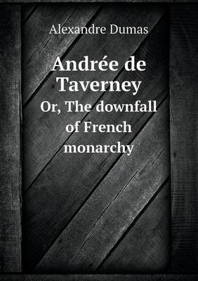 Book cover for Andre E de Taverney Or, the Downfall of French Monarchy