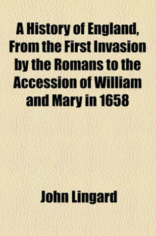 Cover of A History of England, from the First Invasion by the Romans to the Accession of William and Mary in 1658