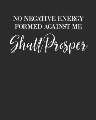 Book cover for No Negative Energy Formed Against Me Shall Prosper