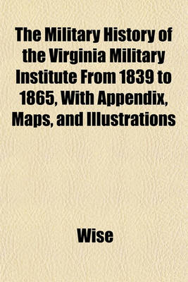 Book cover for The Military History of the Virginia Military Institute from 1839 to 1865, with Appendix, Maps, and Illustrations