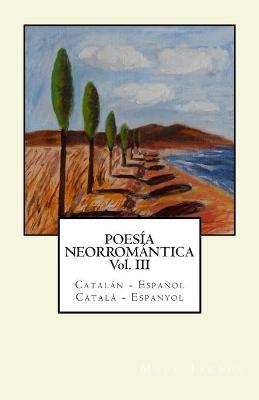 Book cover for Poesía Neorromántica Vol III. Catalán - Español / Català - Espanyol