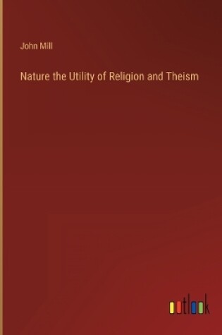 Cover of Nature the Utility of Religion and Theism