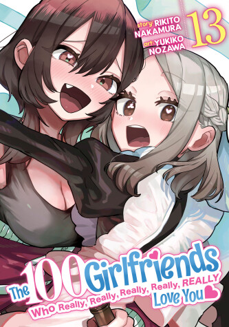 Cover of The 100 Girlfriends Who Really, Really, Really, Really, Really Love You Vol. 13