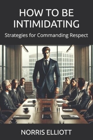 Cover of How to Be Intimidating