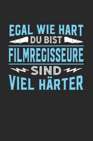 Cover of Egal wie hart du bist Filmregisseure sind viel harter