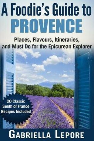 Cover of A Foodie's Guide to Provence